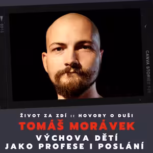 VÝCHOVA DĚTÍ JAKO PROFESE I POSLÁNÍ - TOMÁŠ MORÁVEK