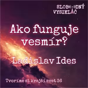 Tvoríme si krajší svet 36 - 2022-10-23 Ako funguje vesmír ?