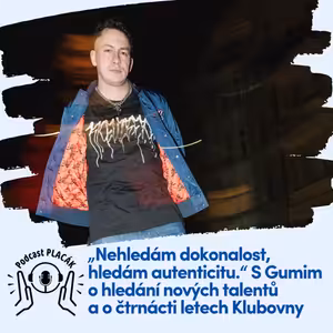„Nehledám dokonalost, hledám autenticitu.“ S Gumim o hledání nových talentů a o čtrnácti letech Klubovny