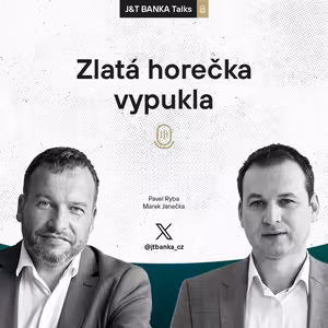 J&T Banka Talks: Zlatá horečka vypukla