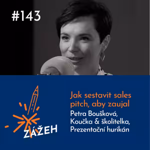 143: Petra Boušková | Jak sestavit sales pitch, aby zaujal