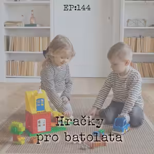 EP144: Hračky pro batolata