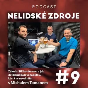 9: Zákulisí HR konferencí a jak dát kandidátovi nabídku, která se neodmítá s Michalem Tomanem