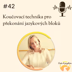 #42 Koučovací technika pro překonání jazykových bloků