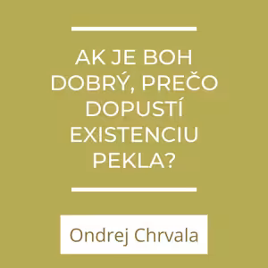 Ak je boh dobrý, prečo dopustí existenciu pekla? | A teraz čo?
