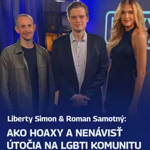Liberty Simon & Roman Samotný: Ako hoaxy a nenávisť útočia na LGBTI komunitu