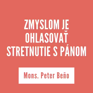 ZMYSLOM JE OHLASOVAŤ STRETNUTIE S PÁNOM | 14. novembra 2025