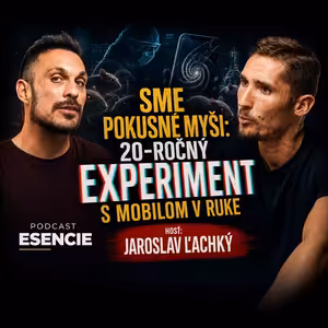 205# Sme pokusné myši: 20-ročný experiment s mobilom v ruke - JAROSLAV ĽACHKÝ - Esencie s Leom Prema