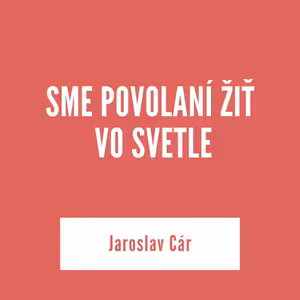 SME POVOLANÍ ŽIŤ VO SVETLE | 22. septembra 2025