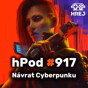 hPod #917 - Návrat Cyberpunku