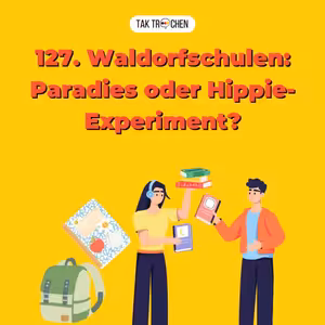 127. 👨‍🏫 Waldorfschulen: Paradies oder Hippie-Experiment?