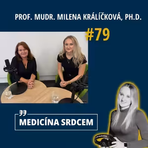 #79 Prof. MUDr. Milena Králíčková, Ph.D. - “V akademickém prostředí je pro mě nejdůležitější rovnost, transparentnost a vnímavost k sobě navzájem.”