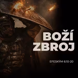 #02 Boží zbroj - Efeským 6:10-20 | Duchovní boj