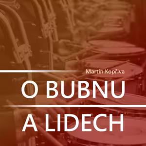 O bubnu a lidech – Martin Kopřiva