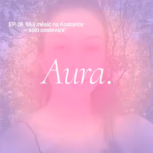 Aura. — 'Můj měsíc na Kostarice ~ sólo cestování.' EP06