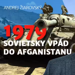Andrej Žiarovský: Sovietsky vpád do Afganistanu sprevádzali mnohé bizarné okolnosti