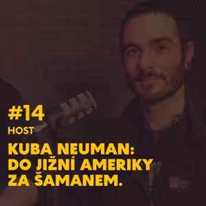 #14. Kuba Neuman: Do jižní ameriky za šamanem.