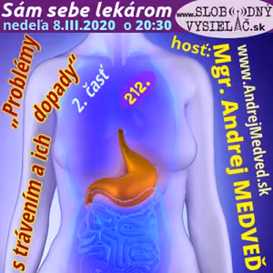 Sám sebe lekárom 212 - 2020-03-08 „Problémy s trávením a ich dopady“ 2. časť