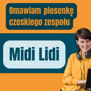173: Omawiam piosenkę czeskiego zespołu Midi Lidi