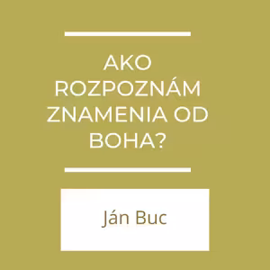Ako rozpoznám znamenia od Boha? | A teraz čo?