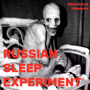 RUSSIAN SLEEP EXPERIMENT (creepypasta)