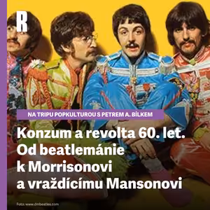 Konzum a revolta 60. let. Od beatlemánie k Morrisonovi a vraždícímu Mansonovi