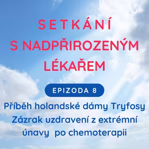 Epizoda 8 Zázrak uzdravení Tryfosy z extrémní únavy
