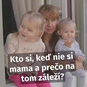 Kto si, keď nie si mama a prečo na tom záleží?