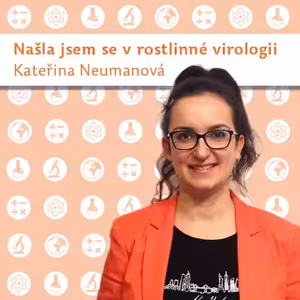 Kateřina Neumanová: Našla jsem se v rostlinné virologii