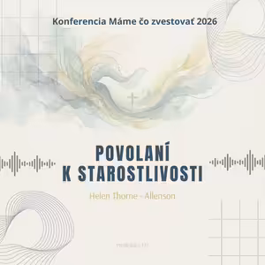 Helen Thorne - Allenson: Povolaní k starostlivosti - Máme čo zvestovať 2026
