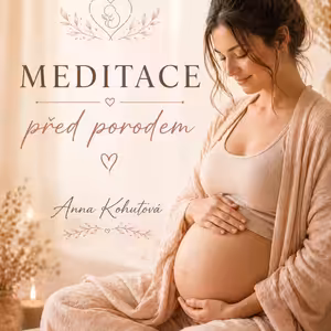 Meditace před porodem | Anna Kohutová