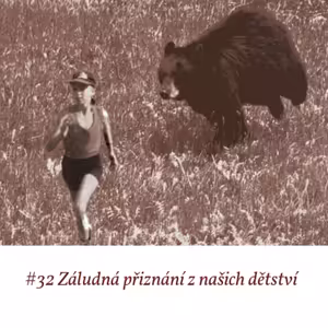 #32 Záludná přiznání z našich dětství
