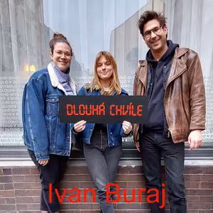 DLOUHÁ CHVÍLE 4: 3. díl (host Ivan Buraj)