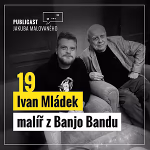Publicast #19: Ivan Mládek | malíř z Banjo Bandu