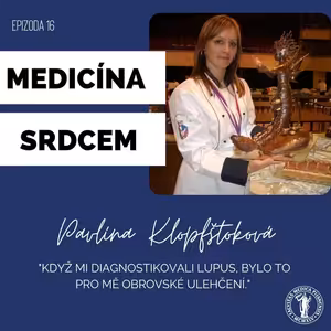 #16 Pavlína Klopfštoková -"Když mi diagnostikovali lupus, bylo to pro mě obrovské ulehčení."