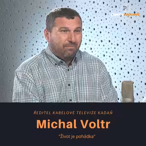 Michal Voltr – ředitel Kabelové televize Kadaň: Život je pohádka