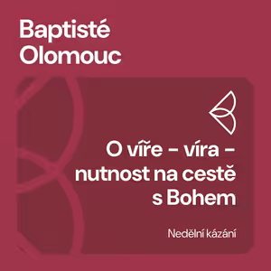 O víře - víra - nutnost na cestě s Bohem (11.10.2026)