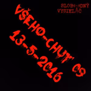 Všehochut 09 - 2016-05-13 V dnešný ponurý deň budú témou Všeho-chuti… Horory…