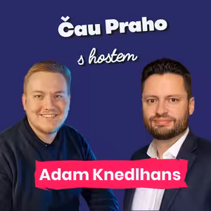 Čau Praho s Adamem Knedlhansem: Ve 21 letech žije politikou každý den. Proč je důležité se nikdy nevzdávat?