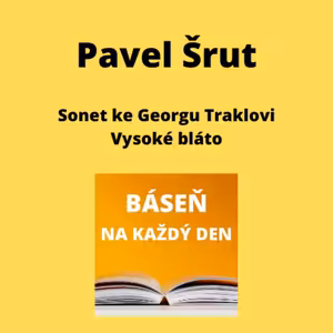 Pavel Šrut - Sonet ke Georgu Traklovi + Vysoké bláto