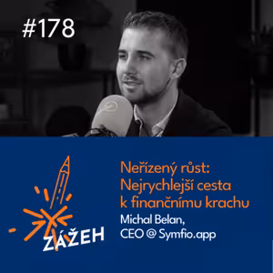 178 | Michal Belan | Neřízený růst: Nejrychlejší cesta k finančnímu krachu