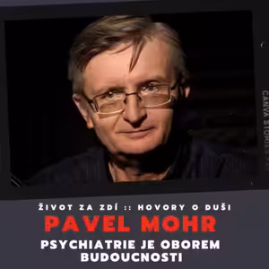 PSYCHIATRIE JE OBOREM BUDOUCNOSTI - PAVEL MOHR