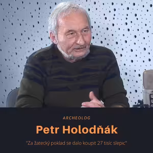 Petr Holodňák – archeolog: Za žatecký poklad se dalo koupit 27 tisíc slepic