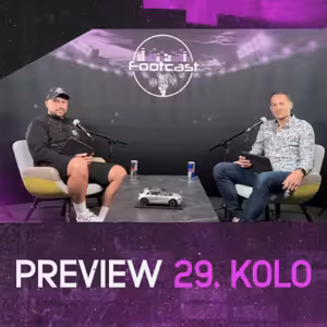 FOOTCAST PREVIEW | 29. kolo