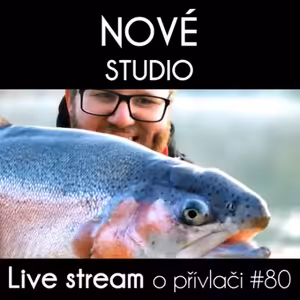 Přívlač Live #80 - Test prutů - Zbrusu nové studio - Pstruhovka se blíží