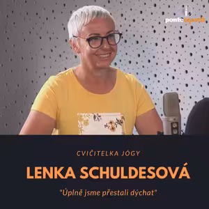 Lenka Schuldesová – cvičitelka jógy: Úplně jsme přestali dýchat