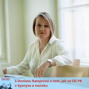 S Denisou Ratajovou o tom, jak se liší PR v byznysu a nezisku