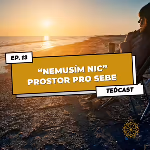 13 (bonus#1): Nemusím NIC a Praxe posvátného NE – Prostor pro sebe a zdravé hranice pro každý den