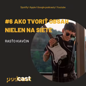 #6 Ako tvoriť obsah nielen na siete s Rasťom Kiavčinom