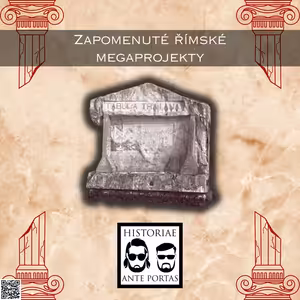 33 – Zapomenuté římské megaprojekty